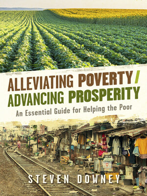 cover image of Alleviating Poverty/Advancing Prosperity: an Essential Guide for Helping the Poor